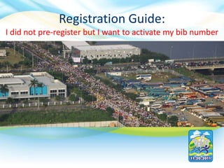 Registration Guide: I did not pre-register but I want to activate my bib number 