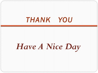 THANK

YOU

Have A Nice Day

 