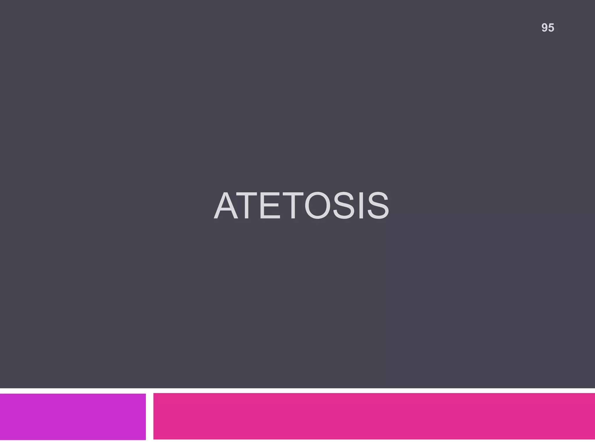 ATETOSIS
95
 
