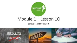 Module 1 – Lesson 10
Conclusion and Homework
 