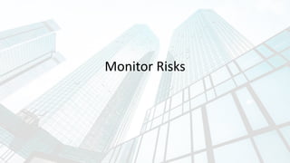 Monitor Risks
 