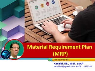 Material Requirement Plan
(MRP)
 