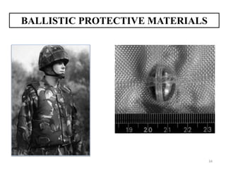 34
BALLISTIC PROTECTIVE MATERIALS
 
