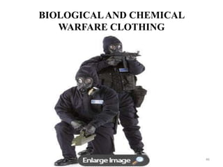 BIOLOGICALAND CHEMICAL
WARFARE CLOTHING
46
 