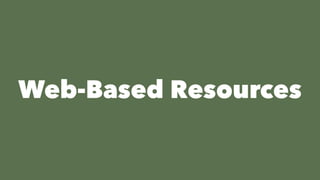 Web-Based Resources
 