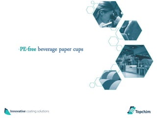 -PE-free beverage paper cups
 