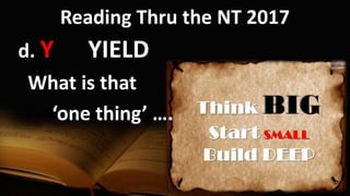 Reading Thru the NT 2017
d. Y YIELD
What is that
‘one thing’ ….
 