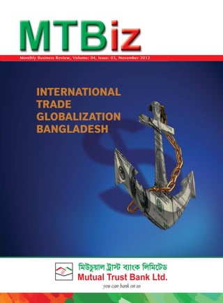 Monthly Business Review, Volume: 04, Issue: 03, November 2012

INTERNATIONAL
TRADE
GLOBALIZATION
BANGLADESH

 