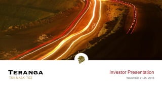 TSX & ASX: TGZ
Investor Presentation
November 21-25, 2016
 