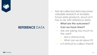 131
REFERENCE DATA
• Not all collected data becomes
valuable research or enables
future data products. Much of it
has to d...