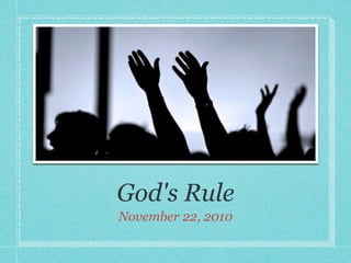 God's Rule
November 22, 2010
 