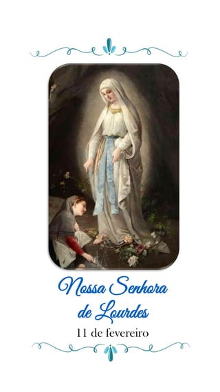 Nossa Senhora
de Lourdes
11 de fevereiro
 