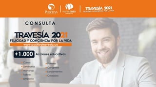 C O N S U L T A
www.positivatravesia.co
+1.000 Acciones educativas
Cursos
Seminarios
Workshop
Talleres
Simposios
Paneles
Congresos
Lanzamientos
Coloquios
 