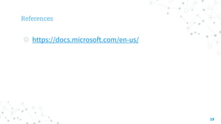 References
◎ https://docs.microsoft.com/en-us/
19