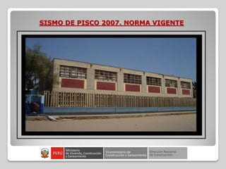 SISMO DE PISCO 2007. NORMA VIGENTE
 