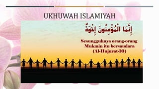 UKHUWAH ISLAMIYAH
 