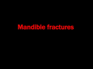 Mandible fractures
 