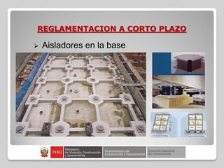 REGLAMENTACION A CORTO PLAZO
 Aisladores en la base
 