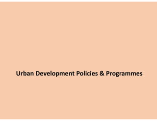 Urban Development Policies & Programmes
 