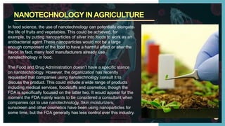 13
In food science, the use of nanotechnology can potentially elongate
the life of fruits and vegetables. This could be ac...