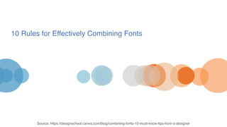 10 Rules for Effectively Combining Fonts
Source: https://designschool.canva.com/blog/combining-fonts-10-must-know-tips-from-a-designer
 