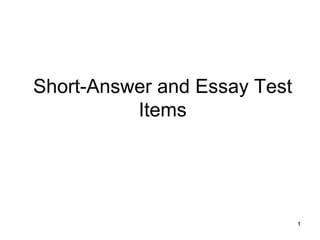 1
Short-Answer and Essay Test
Items
 
