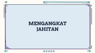 MENGANGKAT
JAHITAN
 