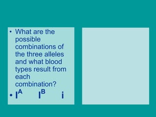 What are the possible combinations of the three alleles and what blood types result from each combination?IA         IB         i