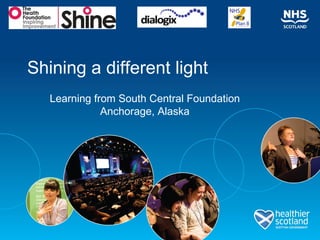 Shining a different light Learning from South Central Foundation Anchorage, Alaska 