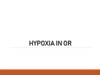 HYPOXIA INOR
 