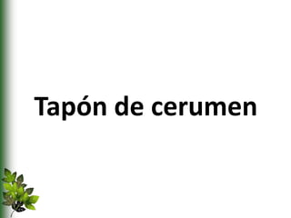Tapón de cerumen
 