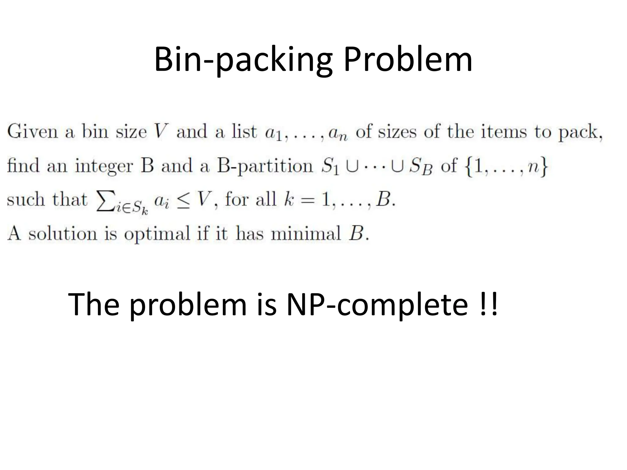 Bin-packing Problem
The problem is NP-complete !!
 