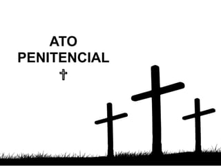 ATO
PENITENCIAL
✞
 