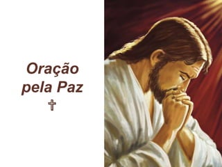 Oração
pela Paz
✞
 