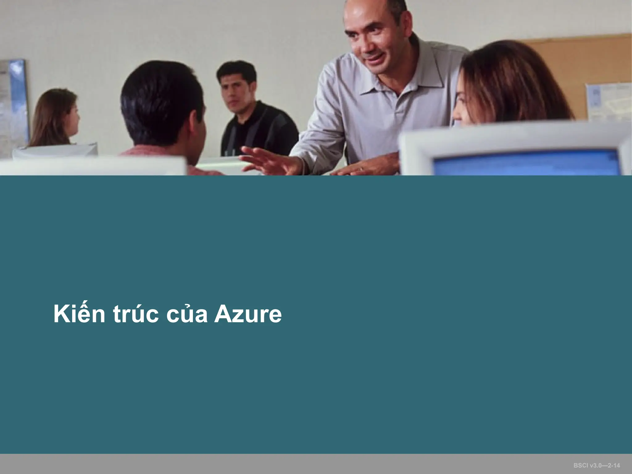 BSCI v3.0—2-14
Kiến trúc của Azure
 