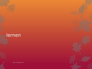 lernen
Nov 24 Session 49
 