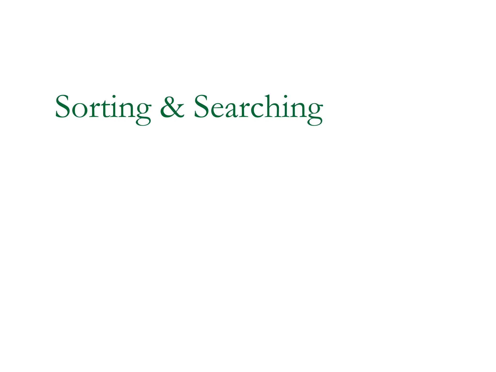 Sorting & Searching
 