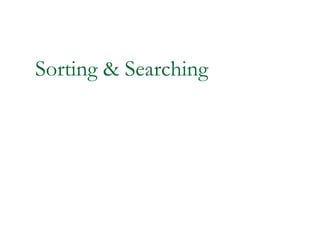 Sorting & Searching
 