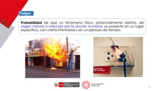 10
Peligro
Probabilidad de que un fenómeno físico, potencialmente dañino, de
origen natural o inducido por la acción humana, se presente en un lugar
específico, con cierta intensidad y en un periodo de tiempo.
 