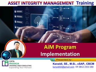 AIM Program Implementation_Training *ASSET INTEGRITY MANAGEMENT (AiM)*.pdf