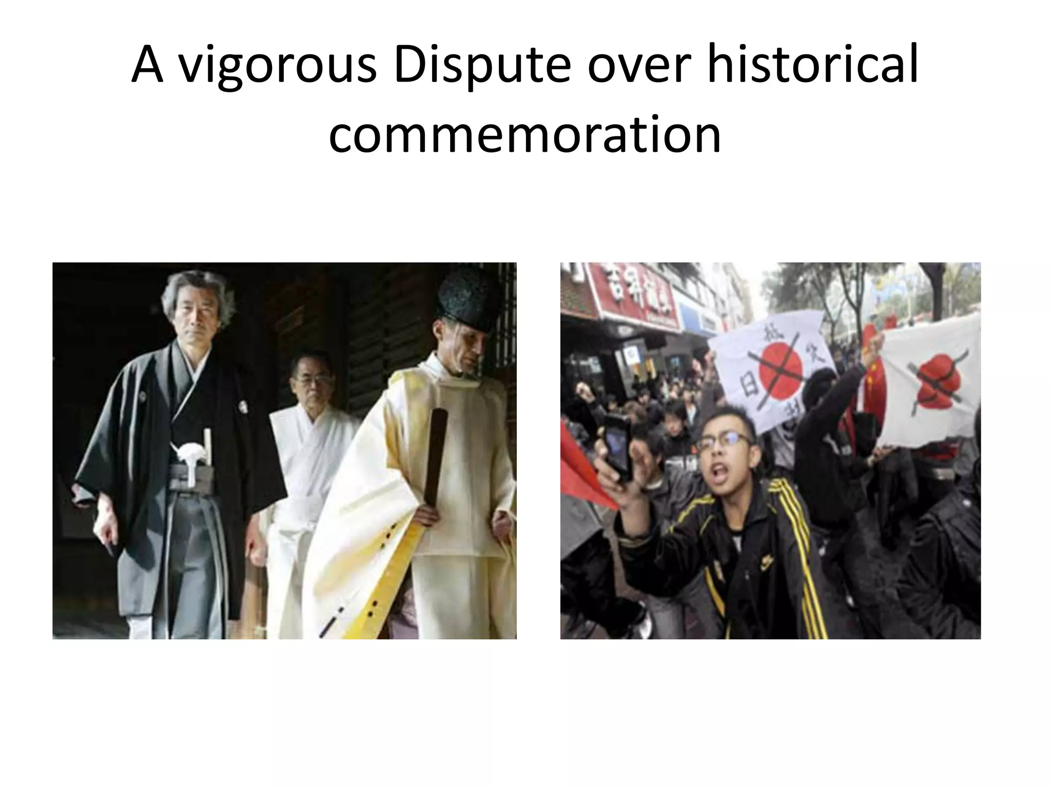 A vigorous Dispute over historical
        commemoration
 