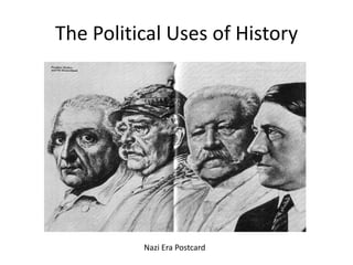 The Political Uses of History




          Nazi Era Postcard
 