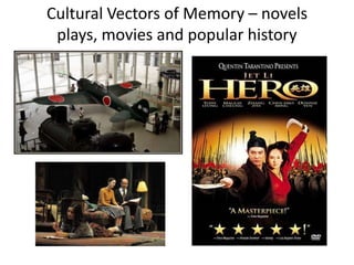 Cultural Vectors of Memory – novels
 plays, movies and popular history
 