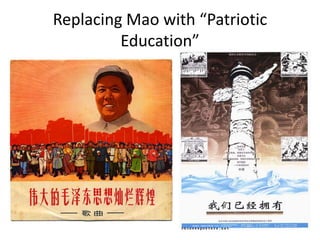 Replacing Mao with “Patriotic
         Education”
 
