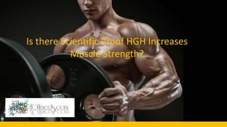 Is there Scientific Proof HGH Increases
Muscle Strength?
 