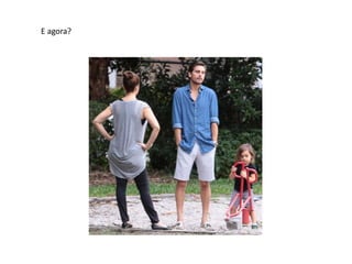 E agora?
 
