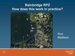 Bainbridge RPZ
     How does this work in practice?




                                Port
                                Madison




17
 