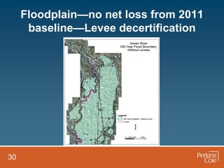 Floodplain—no net loss from 2011
      baseline—Levee decertification




30
 