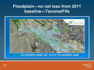 Floodplain—no net loss from 2011
          baseline—Tacoma/Fife




31
 