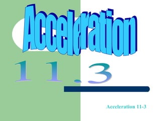 Acceleration 11-3
 